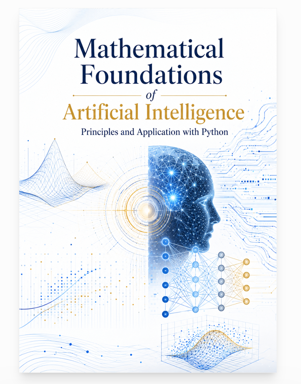 Mathematical Foundations of Artificial Intelligence: Principles and Application with Python